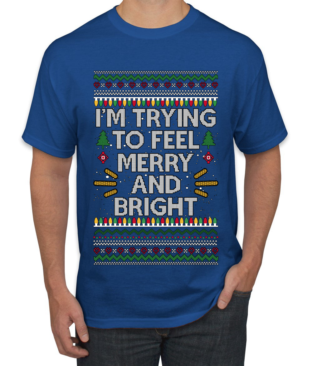 I'm Trying To Feel Merry And Bright, Ugly Christmas Sweater Unisex Men's T-Shirt