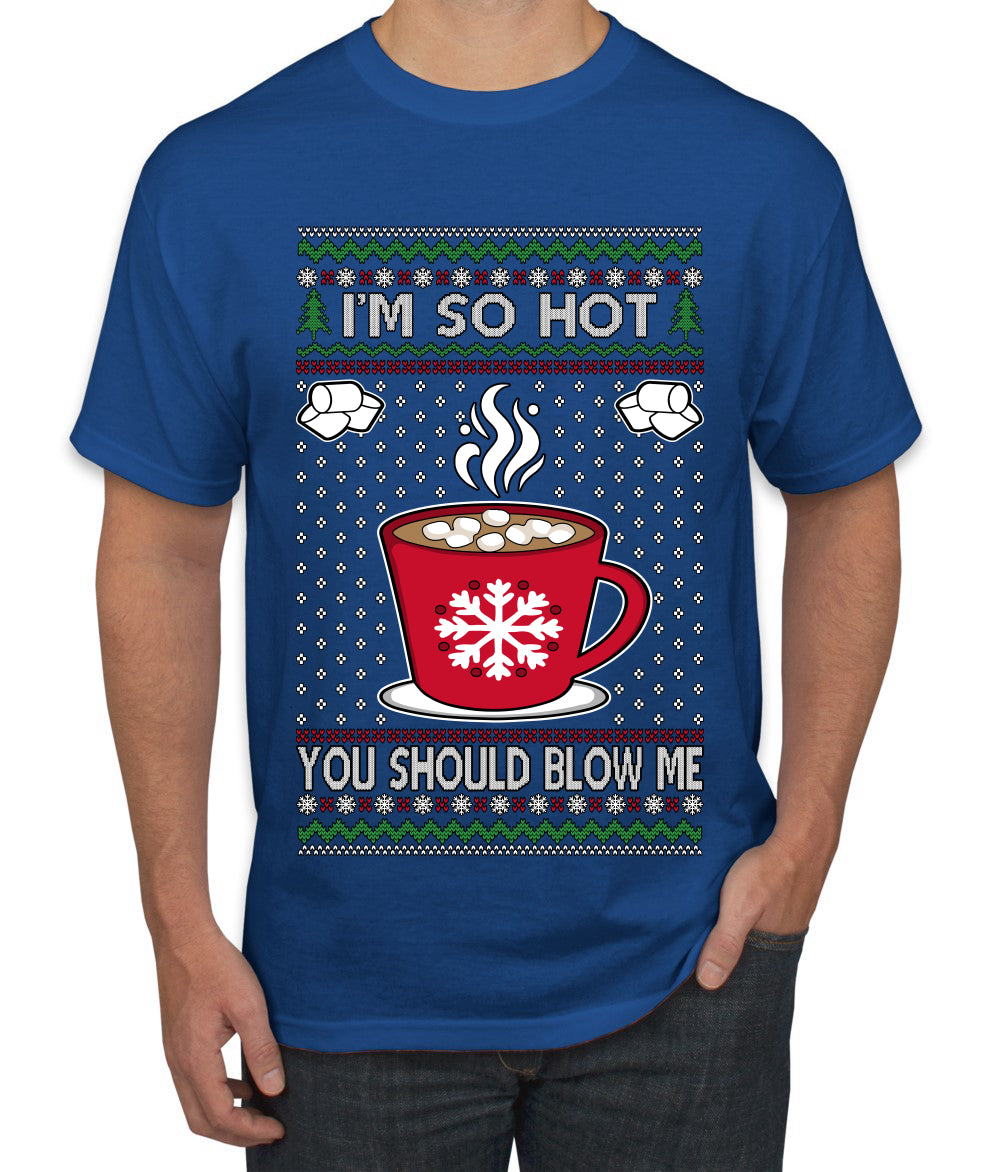 I'm So Hot You Should Blow Me Hot Cocoa, Ugly Christmas Sweater Unisex Men's T-Shirt