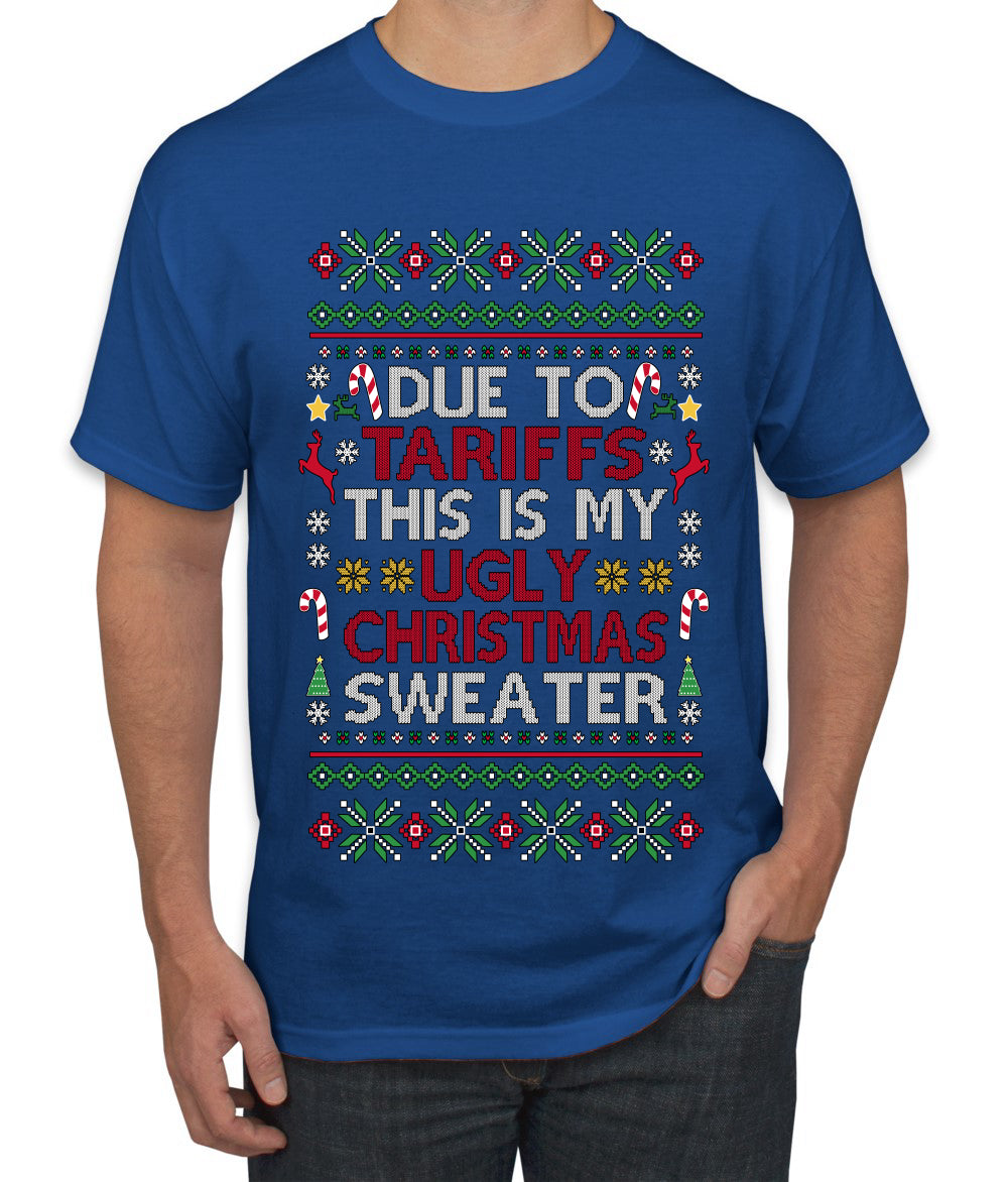 Due To Tariffs This Is My Ugly Christmas Sweater, Ugly Christmas Sweater Unisex Men's T-Shirt