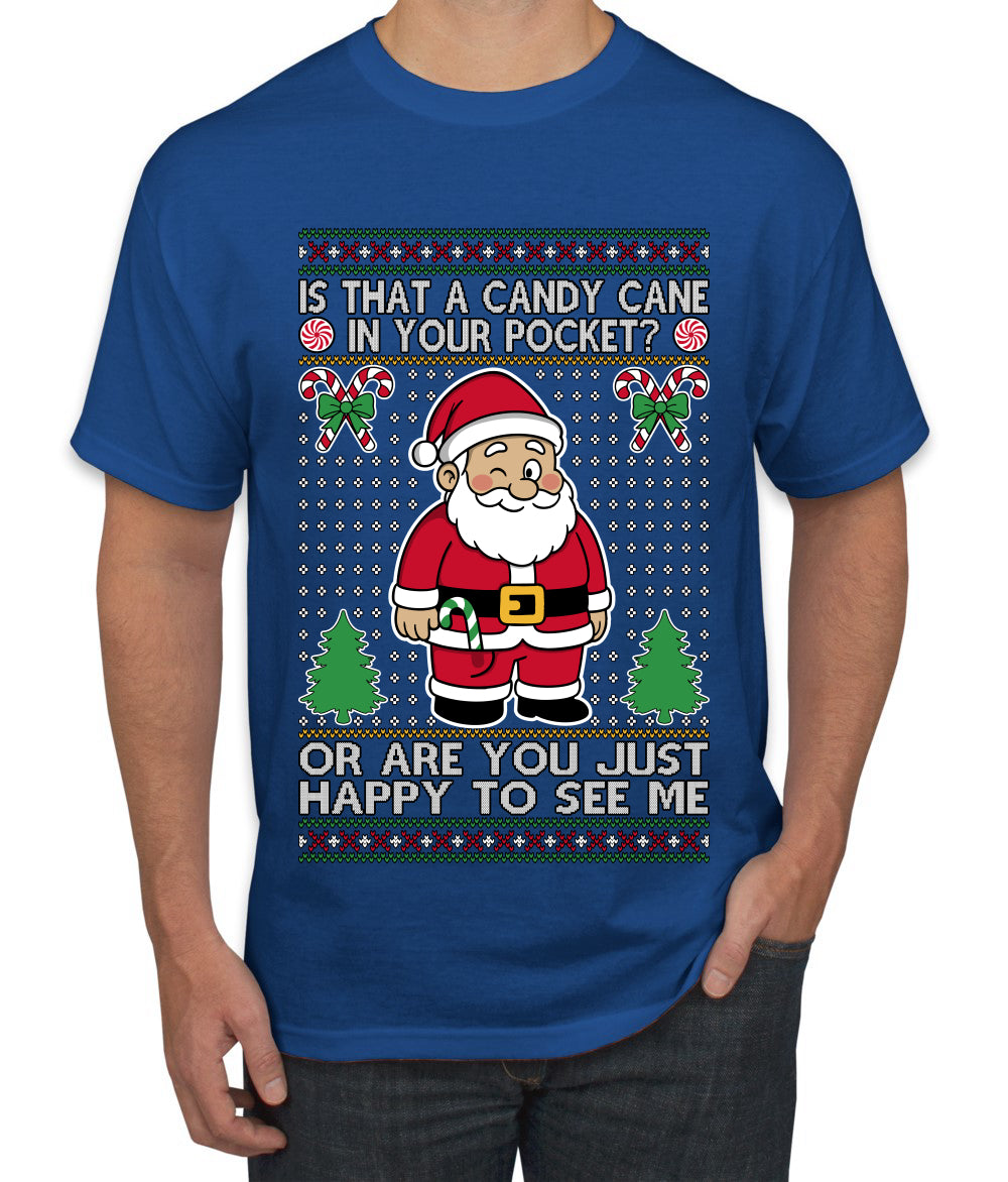 Is That A Candy Cane In Your Pocket Naughty Santa, Ugly Christmas Sweater Unisex Men's T-Shirt
