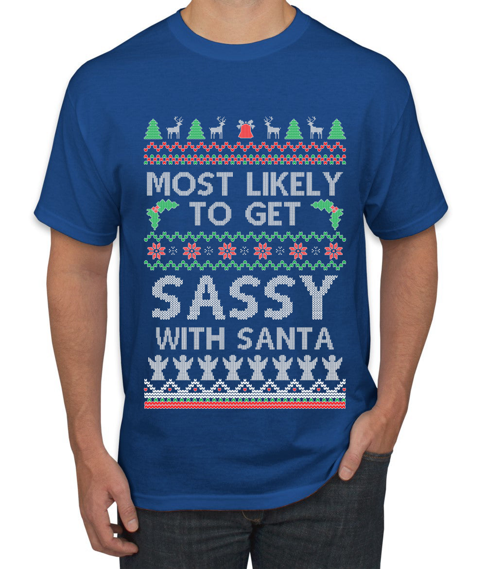 Most Likely To Get Sassy With Santa, Ugly Christmas Sweater Unisex Men's T-Shirt