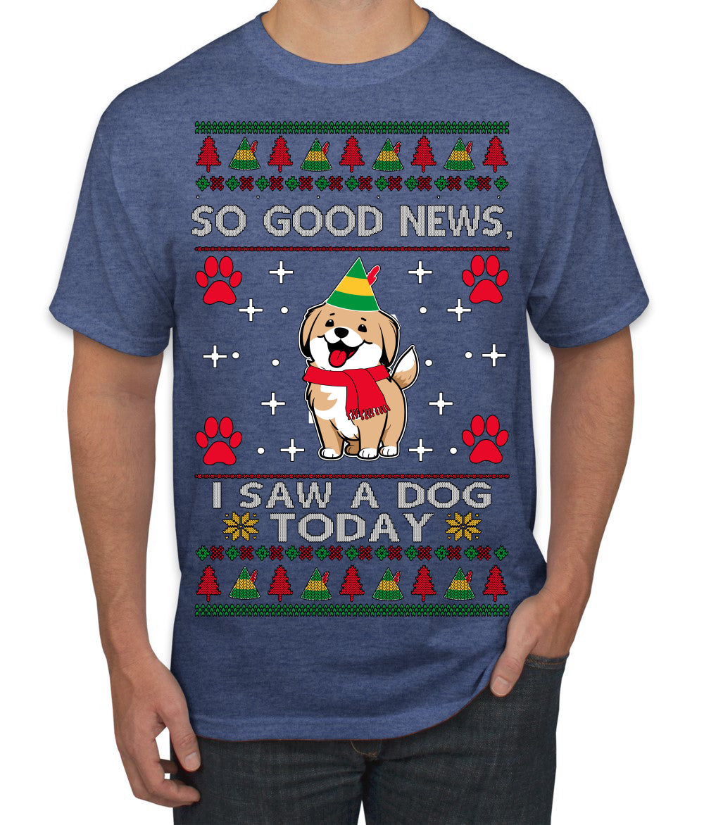 Good News I Saw a Dog Today Funny Ugly Christmas Sweater Men's T-Shirt