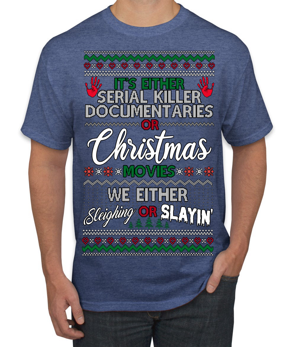 Serial Killer Docs or Christmas Movies Slaying Sleighing Ugly Christmas Sweater Men's T-Shirt