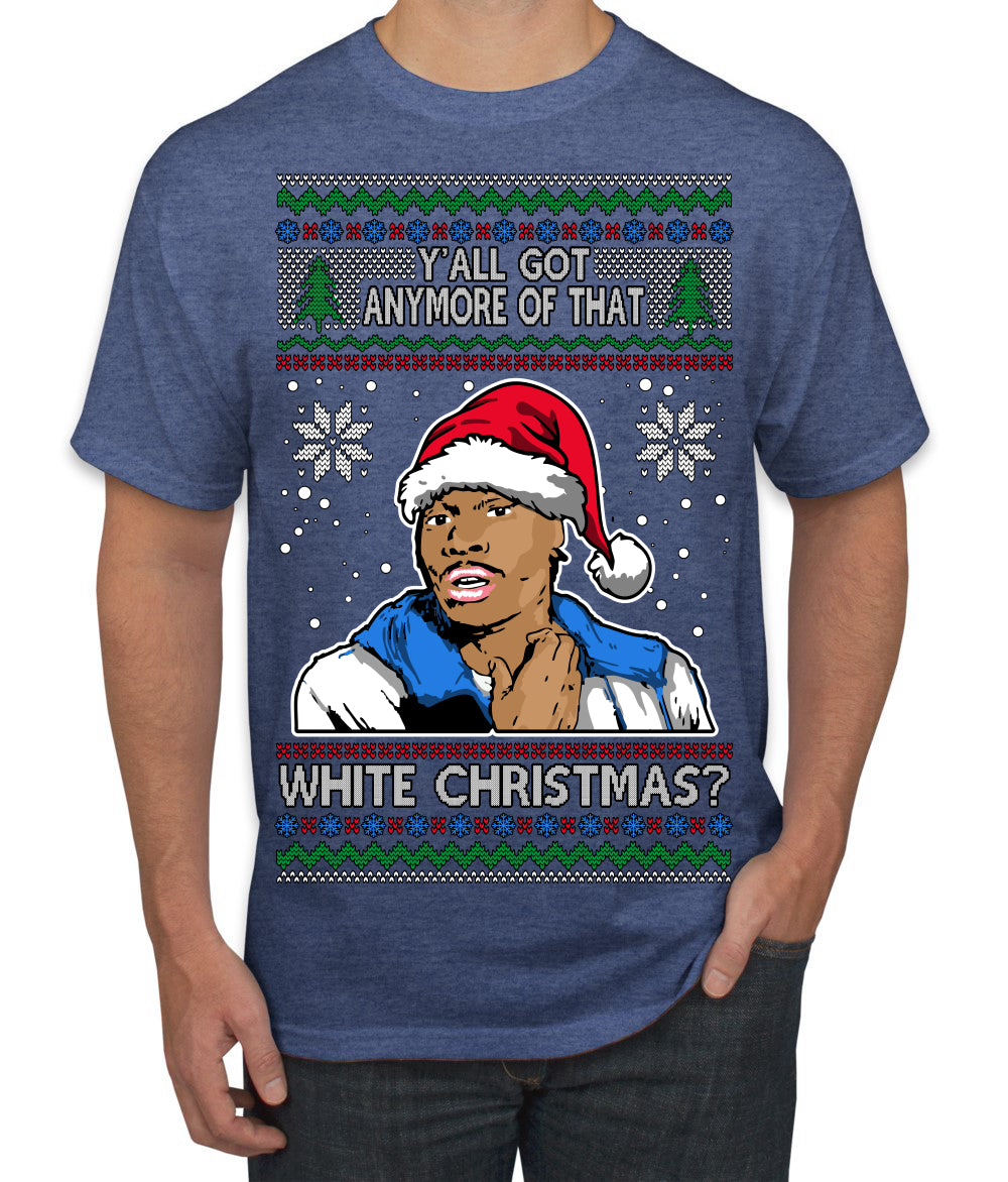 Y'all Got Anymore of that White Christmas Tyrone Biggums Ugly Christmas Sweater Men's T-Shirt