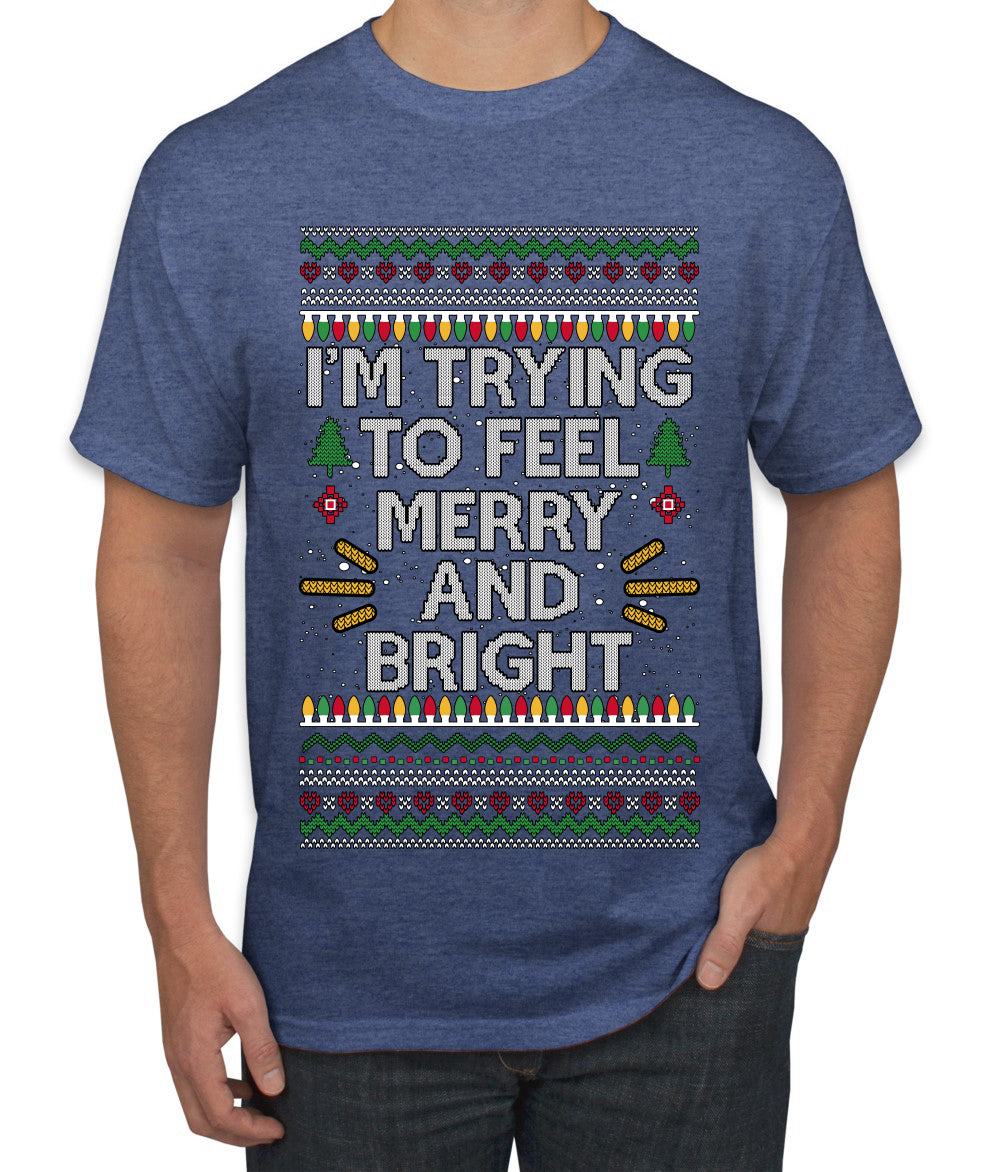 I'm Trying To Feel Merry And Bright, Ugly Christmas Sweater Unisex Men's T-Shirt