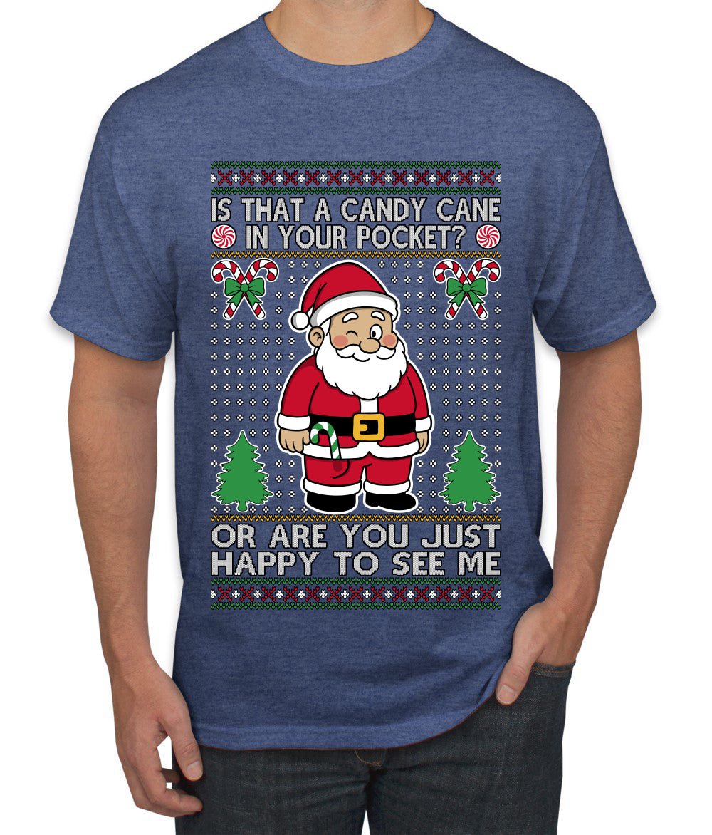 Is That A Candy Cane In Your Pocket Naughty Santa, Ugly Christmas Sweater Unisex Men's T-Shirt