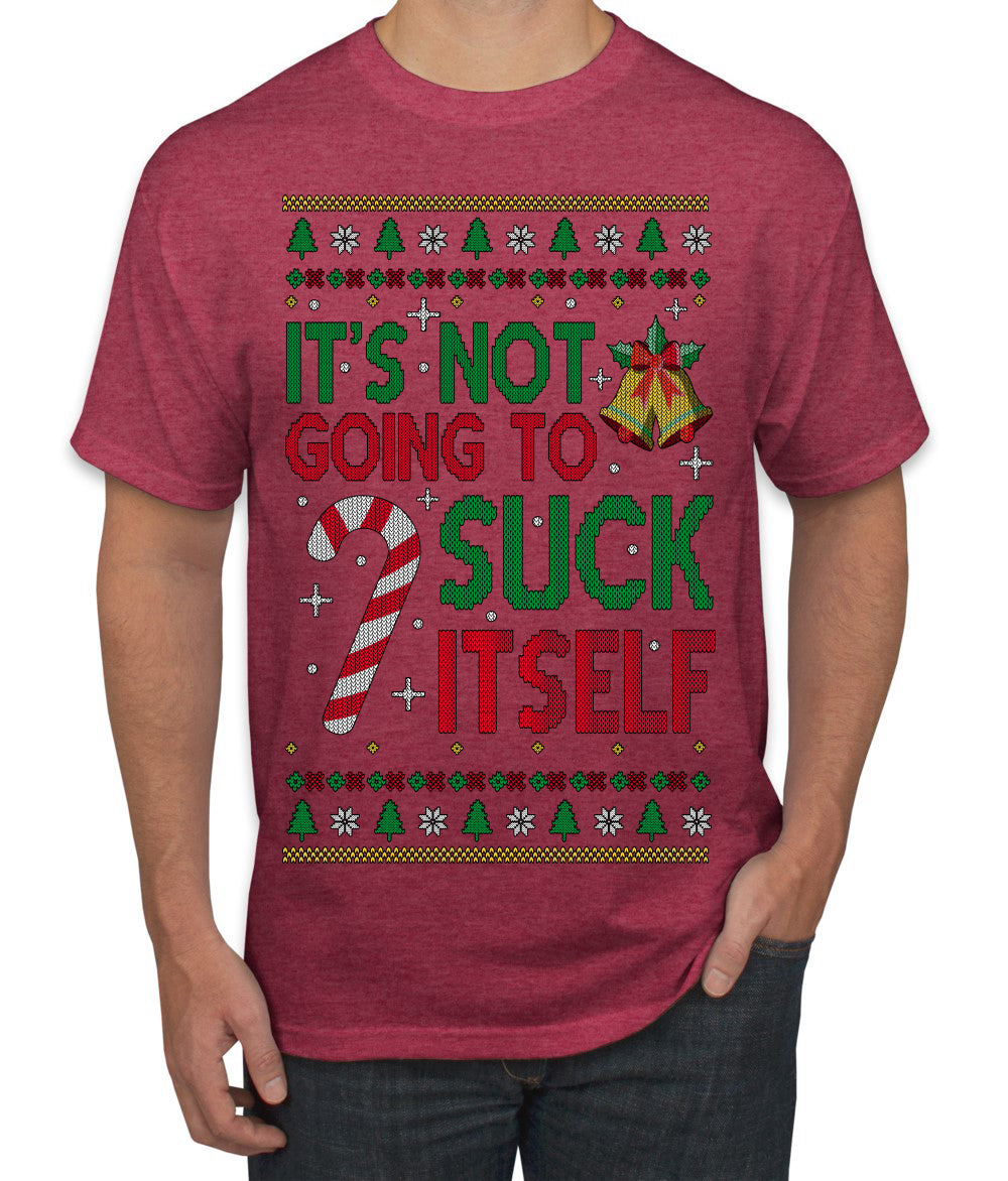 It's Not Going to Suck Itself Funny Candy Cane Ugly Christmas Sweater Men's T-Shirt