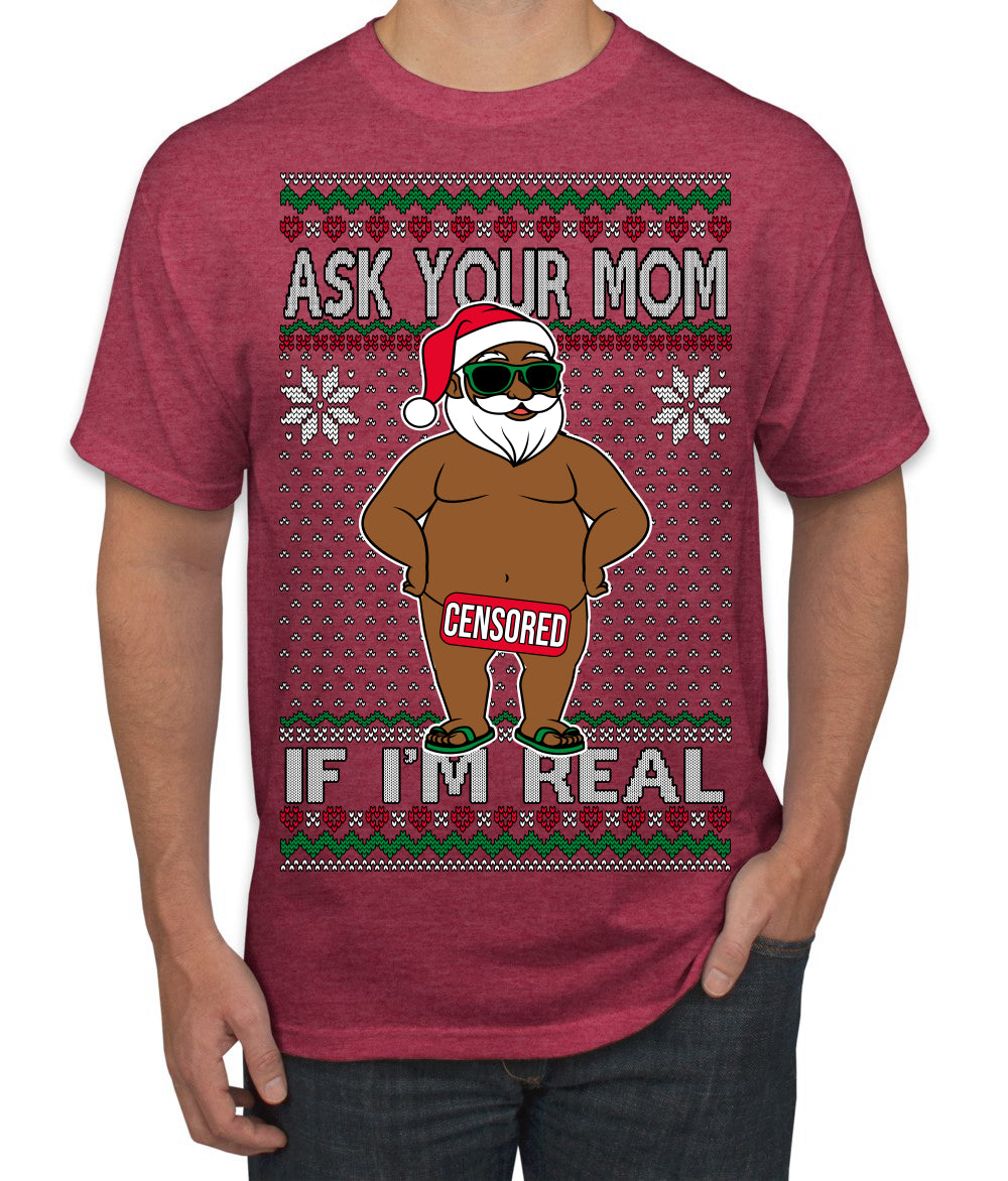 Ask Your Mom If I'm Real Funny Black Santa Claus Censored Ugly Christmas Sweater Men's T-Shirt