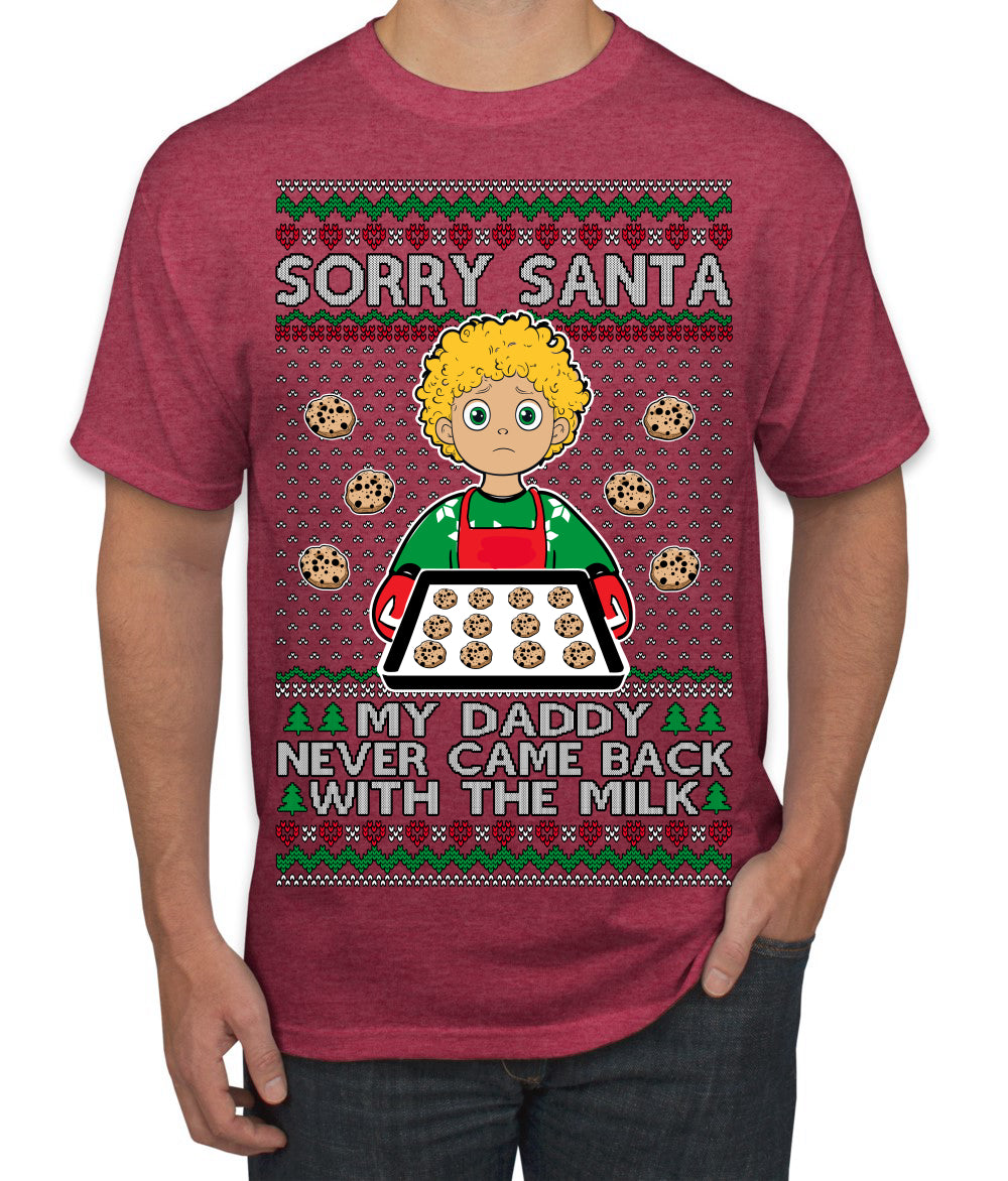 Sorry Santa Dad Never Came Back With Milk, Funny Viral Daddy Left Sad Kid Meme Ugly Christmas Sweater Men's T-Shirt