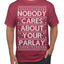 Nobody Cares About Your Parlay Funny Sports Betting Humor Ugly Christmas Sweater Men's T-Shirt