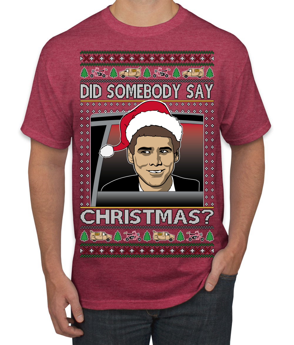 Did Somebody Say Christmas? Lloyd Dumb Dumber 90s Movie Ugly Christmas Sweater Men's T-Shirt