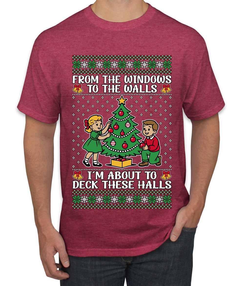 From The Windows To The Walls I'm About To Deck These Halls, Ugly Christmas Sweater Unisex Men's T-Shirt