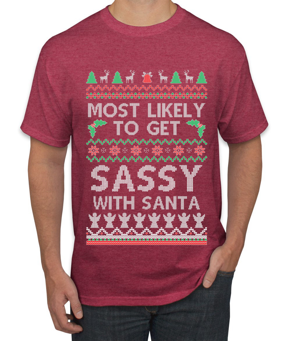 Most Likely To Get Sassy With Santa, Ugly Christmas Sweater Unisex Men's T-Shirt