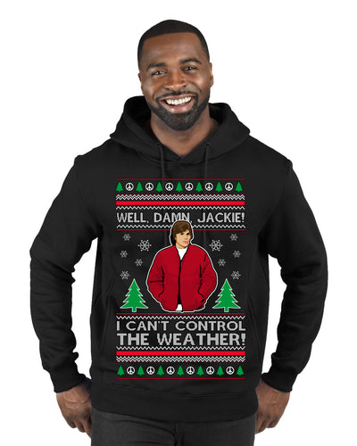 Damn Jackie I Can't Control the Weather Funny 70s Show Ugly Christmas Sweater Premium Graphic Hoodie Sweatshirt