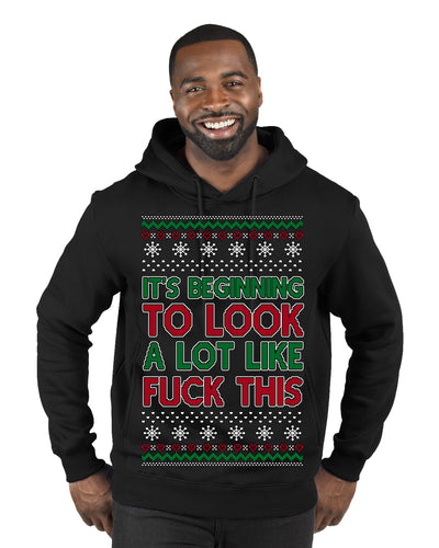 It's Beginning to Look a Lot Like Fuck This Funny Ugly Christmas Sweater Premium Graphic Hoodie Sweatshirt