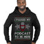 I Paused My Podcast to Be Here Funny Podcasting Ugly Christmas Sweater Premium Graphic Hoodie Sweatshirt