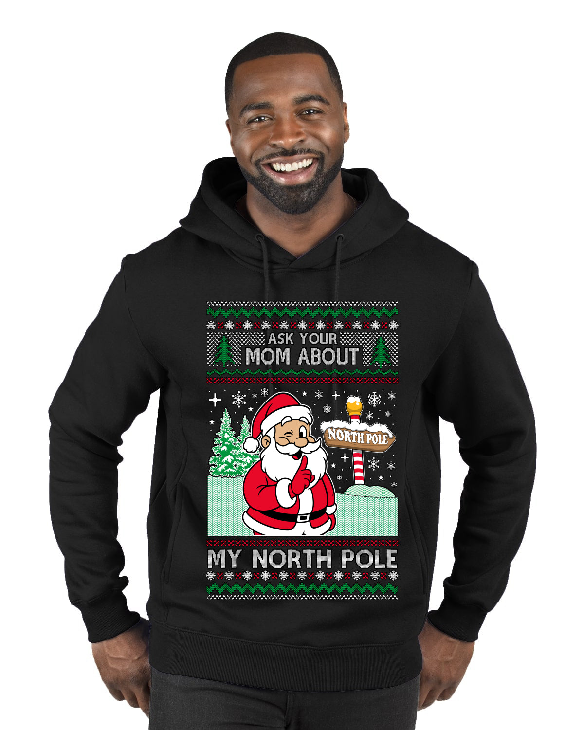 Ask Your Mom About My North Pole Naughty Santa, Ugly Christmas Sweater Unisex Premium Graphic Hoodie Sweatshirt
