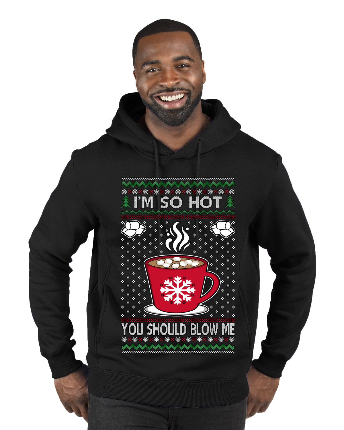 I'm So Hot You Should Blow Me Hot Cocoa, Ugly Christmas Sweater Unisex Premium Graphic Hoodie Sweatshirt