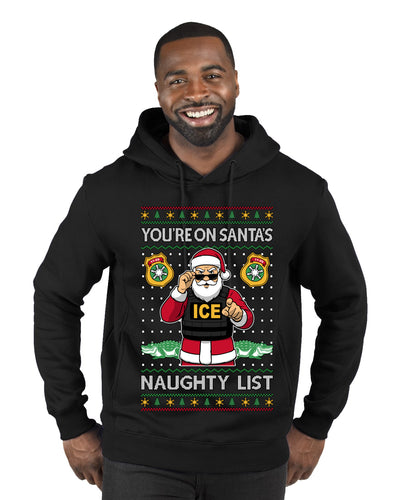 You're On Santa's Naughty List ICE Agent, Ugly Christmas Sweater Unisex Premium Graphic Hoodie Sweatshirt