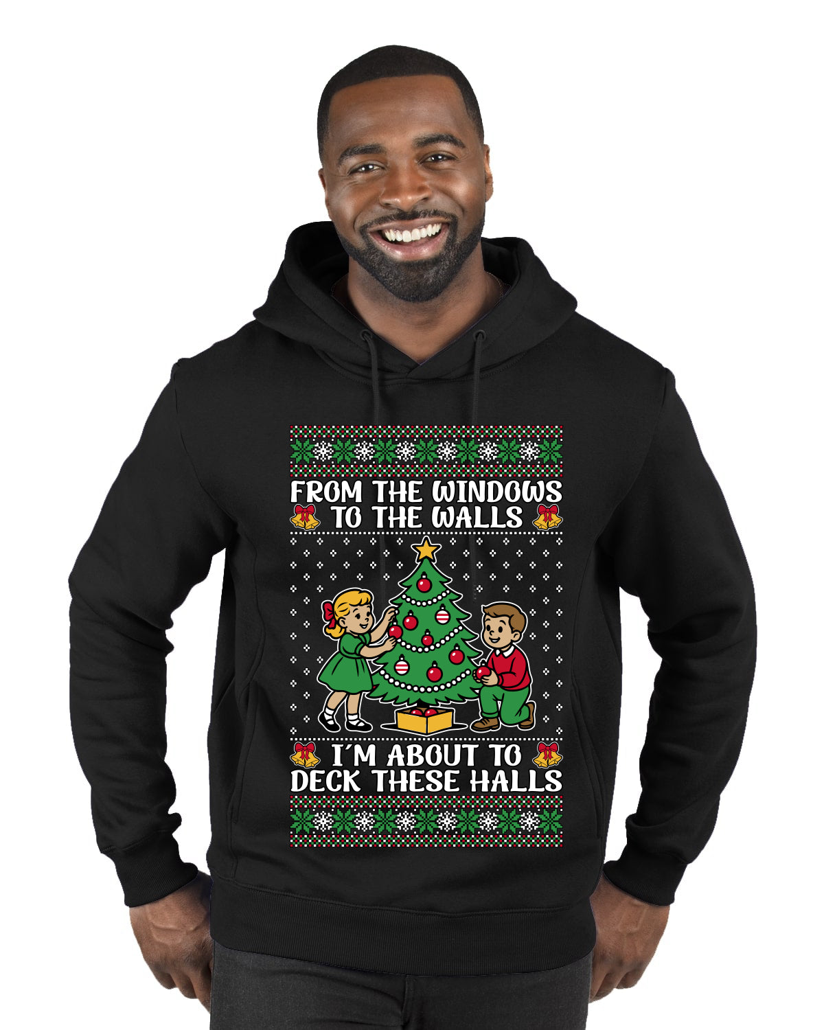 From The Windows To The Walls I'm About To Deck These Halls, Ugly Christmas Sweater Unisex Premium Graphic Hoodie Sweatshirt
