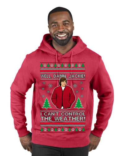 Damn Jackie I Can't Control the Weather Funny 70s Show Ugly Christmas Sweater Premium Graphic Hoodie Sweatshirt