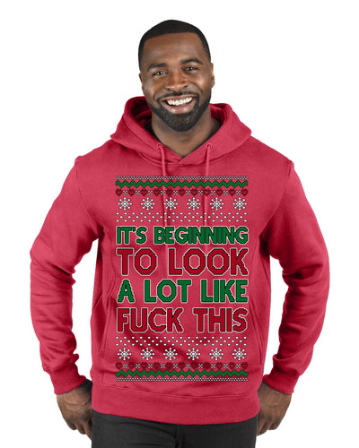 It's Beginning to Look a Lot Like Fuck This Funny Ugly Christmas Sweater Premium Graphic Hoodie Sweatshirt