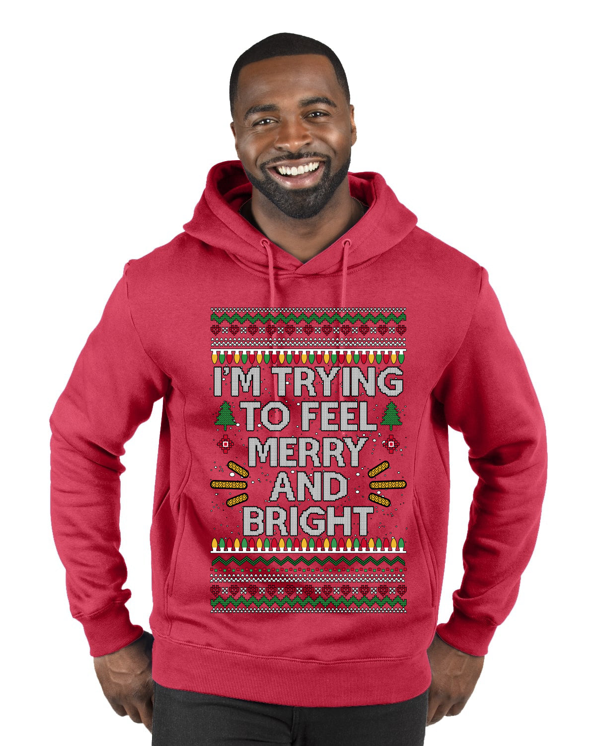 I'm Trying To Feel Merry And Bright, Ugly Christmas Sweater Unisex Premium Graphic Hoodie Sweatshirt