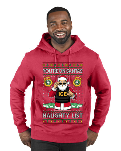 You're On Santa's Naughty List ICE Agent, Ugly Christmas Sweater Unisex Premium Graphic Hoodie Sweatshirt