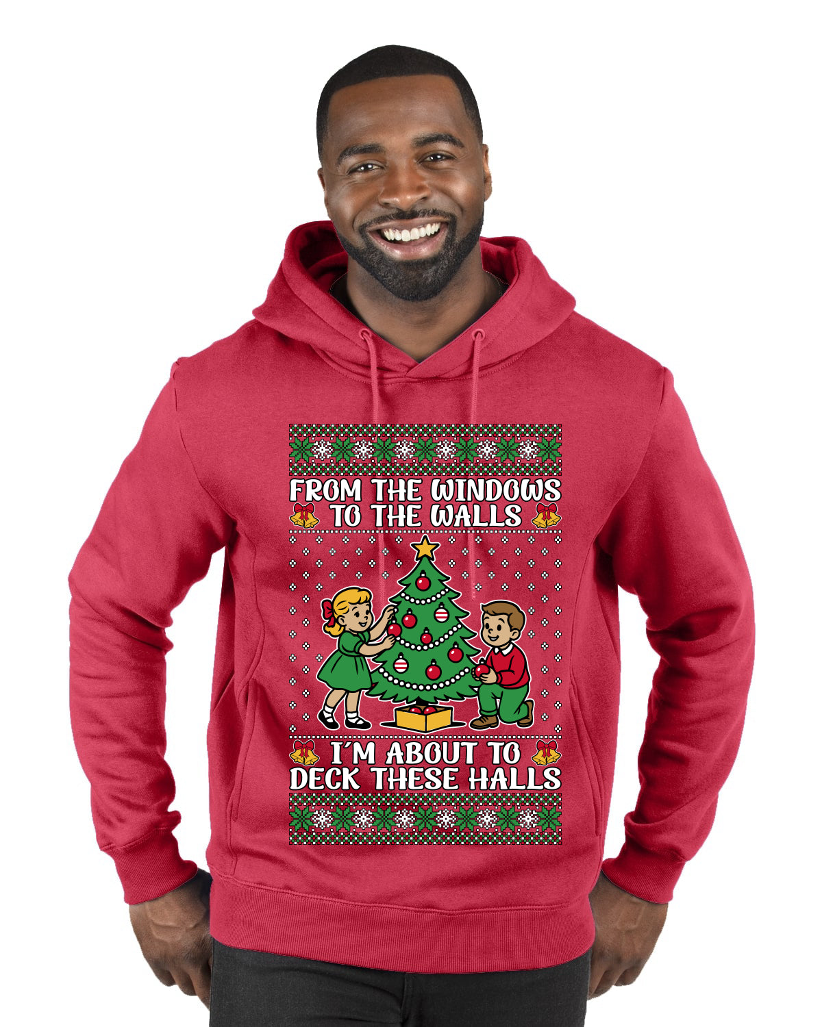 From The Windows To The Walls I'm About To Deck These Halls, Ugly Christmas Sweater Unisex Premium Graphic Hoodie Sweatshirt