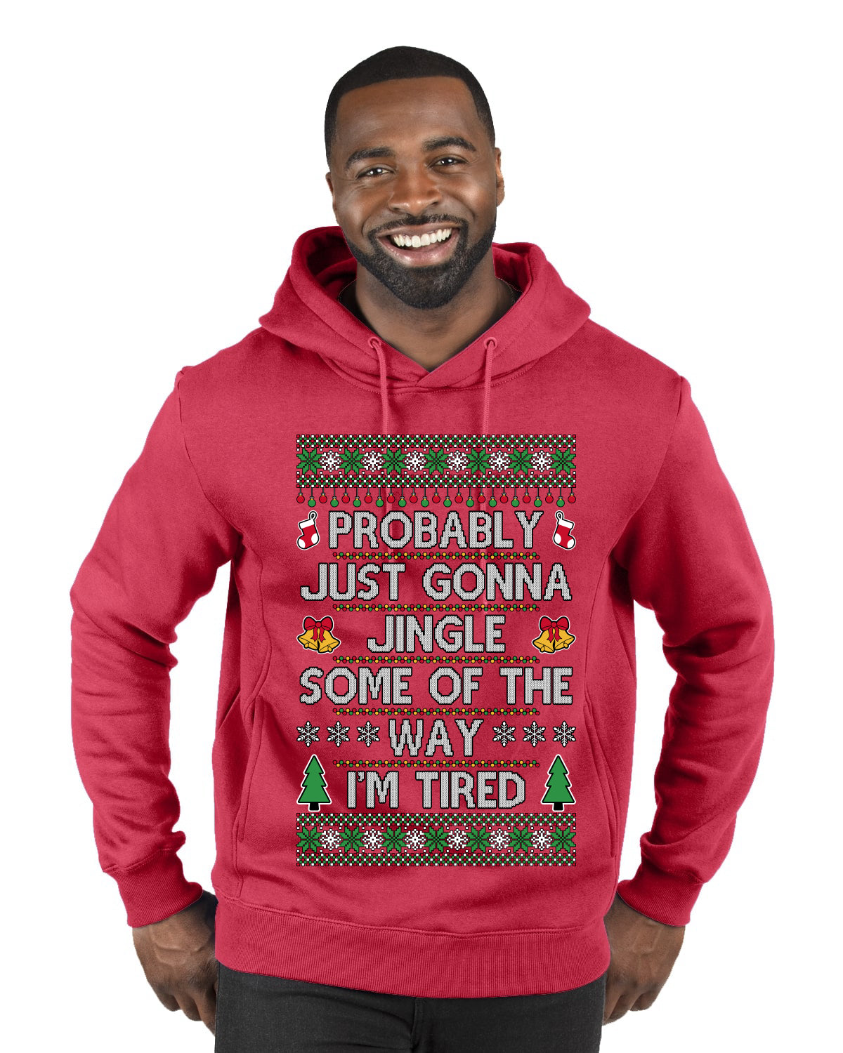 Probably Just Gonna Jingle Some Of The Way I'm Tired, Ugly Christmas Sweater Unisex Premium Graphic Hoodie Sweatshirt