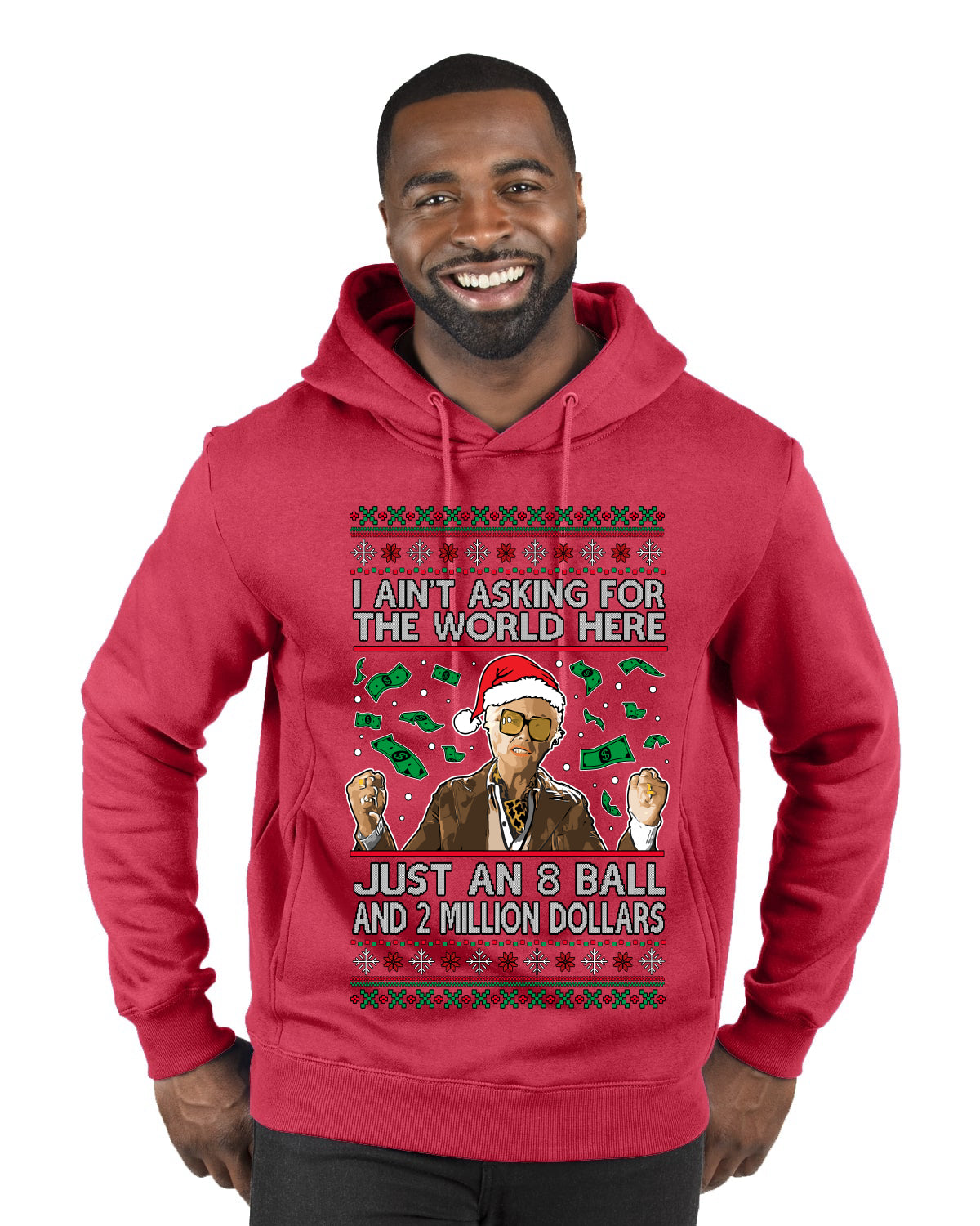I Ain't Asking For the World Here, Just An 8 Ball and 2 Million Dollars, Ugly Christmas Sweater Unisex Premium Graphic Hoodie Sweatshirt