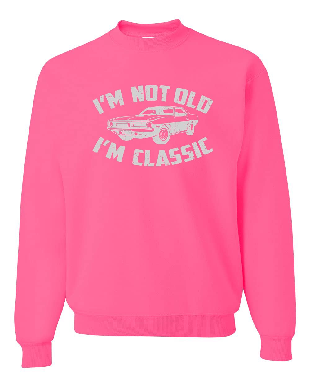 I'm Not Old I'm Classic Vintage Car Funny Gift for Dad Papa Humor Unisex Crewneck Sweatshirt