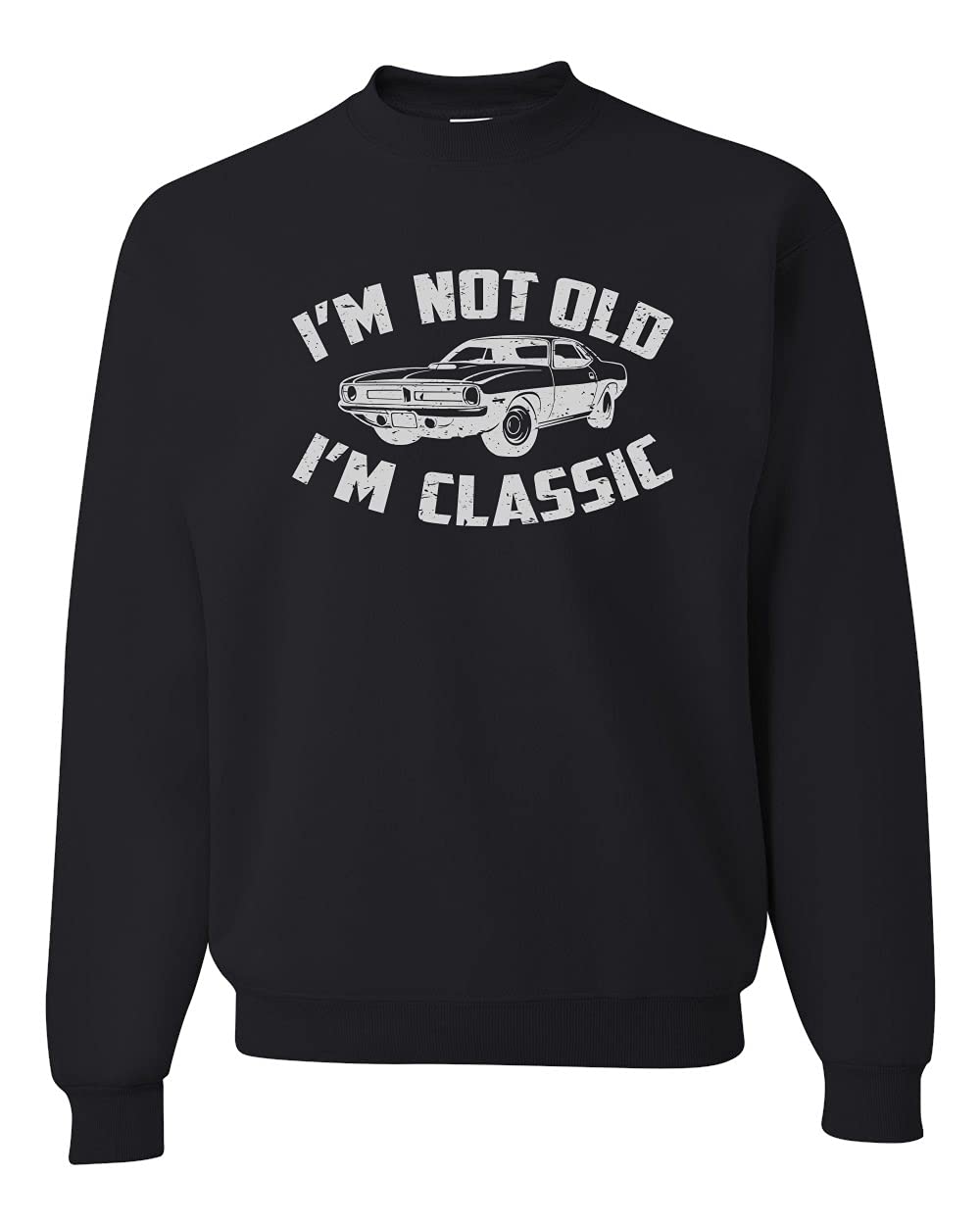 I'm Not Old I'm Classic Vintage Car Funny Gift for Dad Papa Humor Unisex Crewneck Sweatshirt