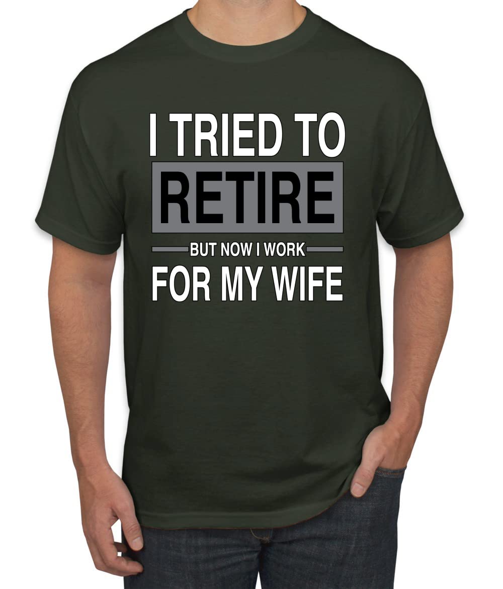 I Tried to Retire But Now I Work for My Wife Humor Men's T-Shirt