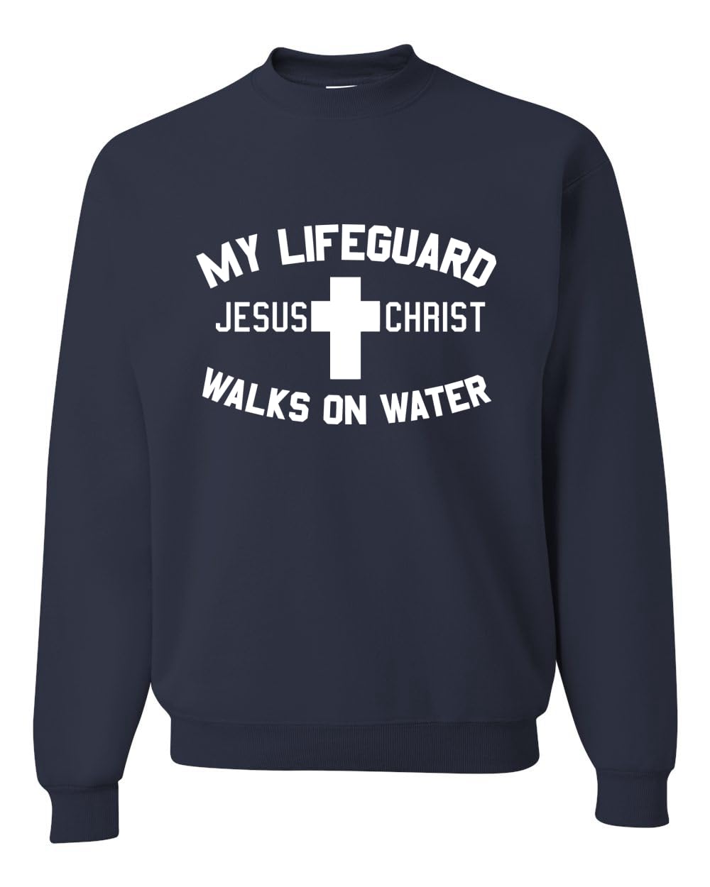 My Lifeguard Walks on Water Jesus Christ Bible Inspirational/Christian Unisex Crewneck Sweatshirt