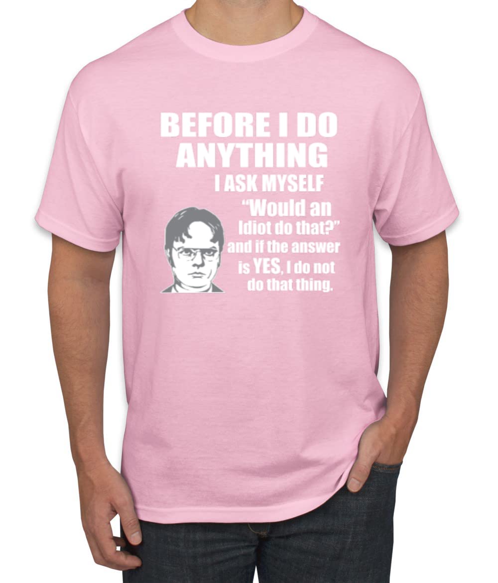 Office Dwight Quote - Before I Do Anything Pop Culture Men's Graphic T-Shirt