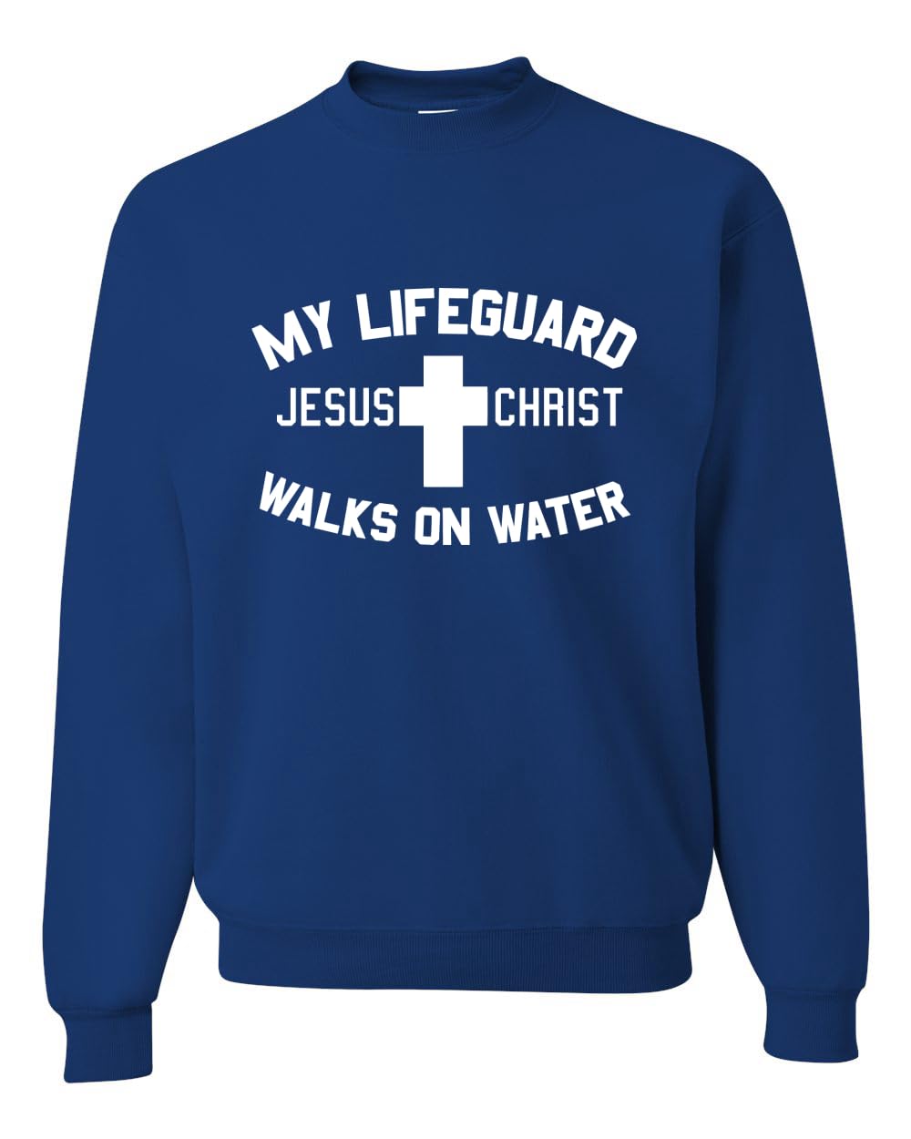 My Lifeguard Walks on Water Jesus Christ Bible Inspirational/Christian Unisex Crewneck Sweatshirt
