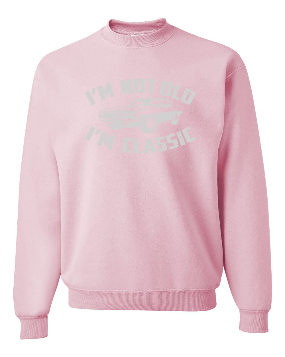 I'm Not Old I'm Classic Vintage Car Funny Gift for Dad Papa Humor Unisex Crewneck Sweatshirt