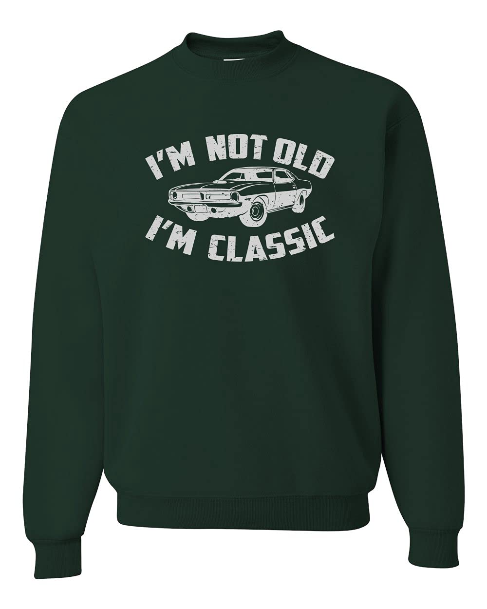 I'm Not Old I'm Classic Vintage Car Funny Gift for Dad Papa Humor Unisex Crewneck Sweatshirt