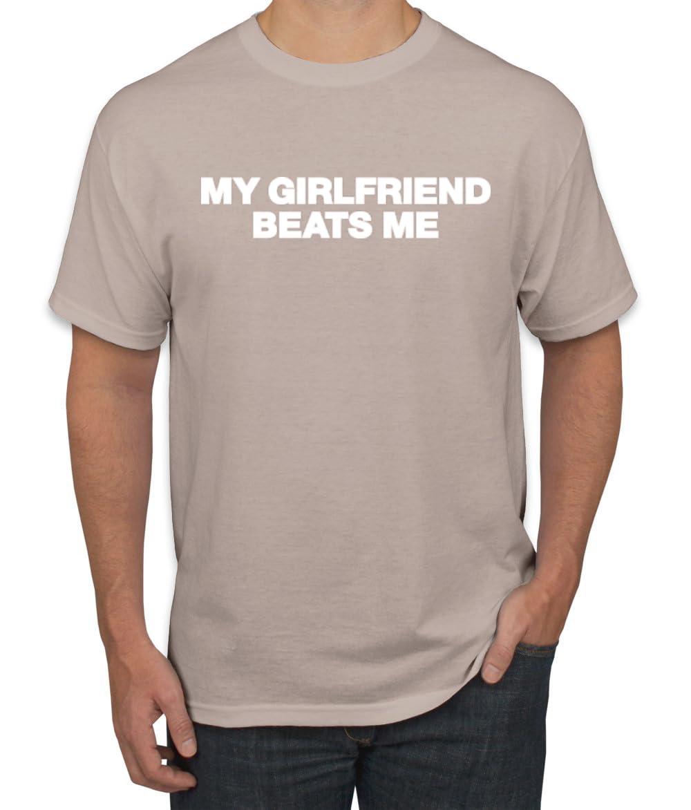 My Girlfriend Beats Me Funny Husband Wife His Hers Humor Men's T-Shirt