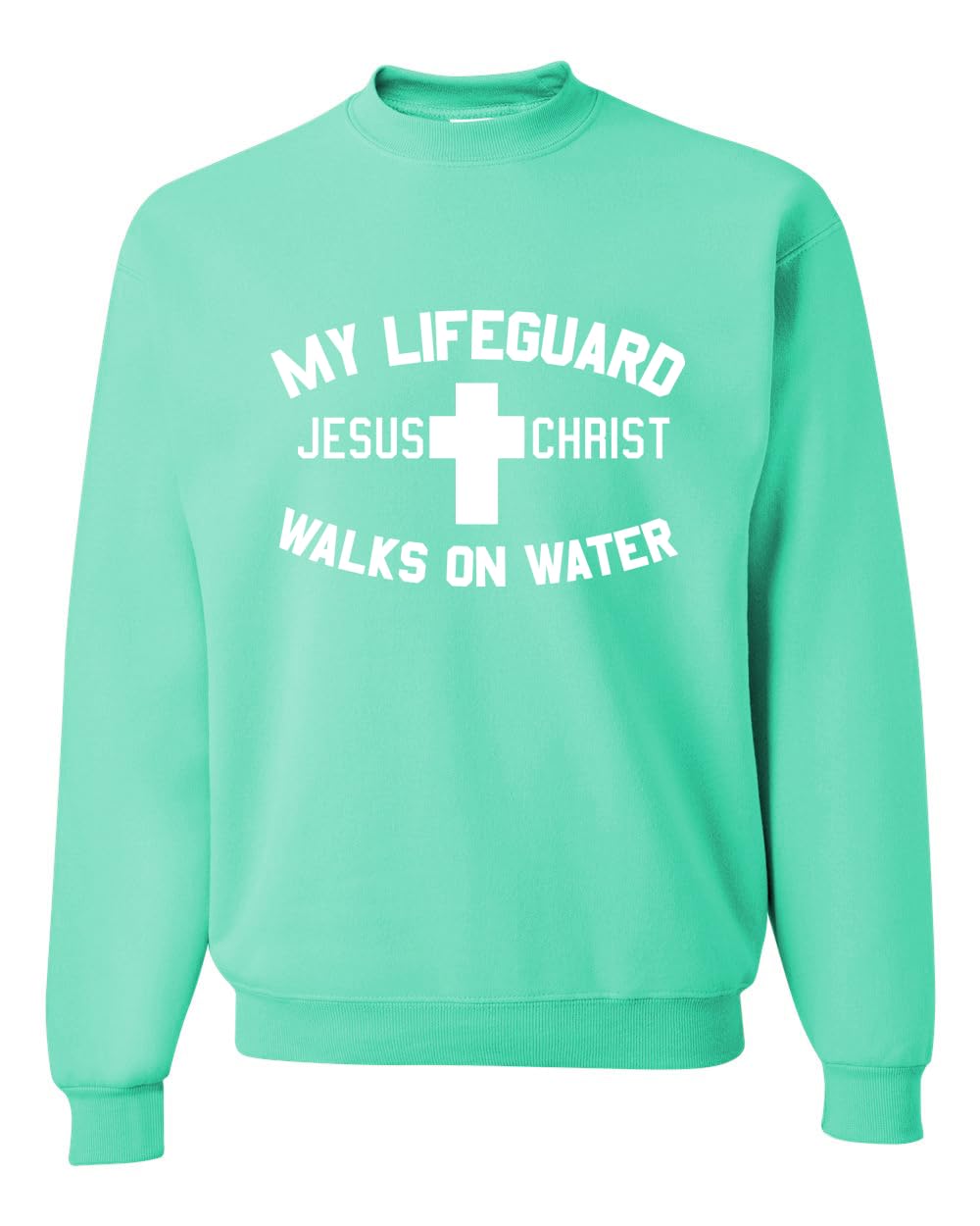 My Lifeguard Walks on Water Jesus Christ Bible Inspirational/Christian Unisex Crewneck Sweatshirt