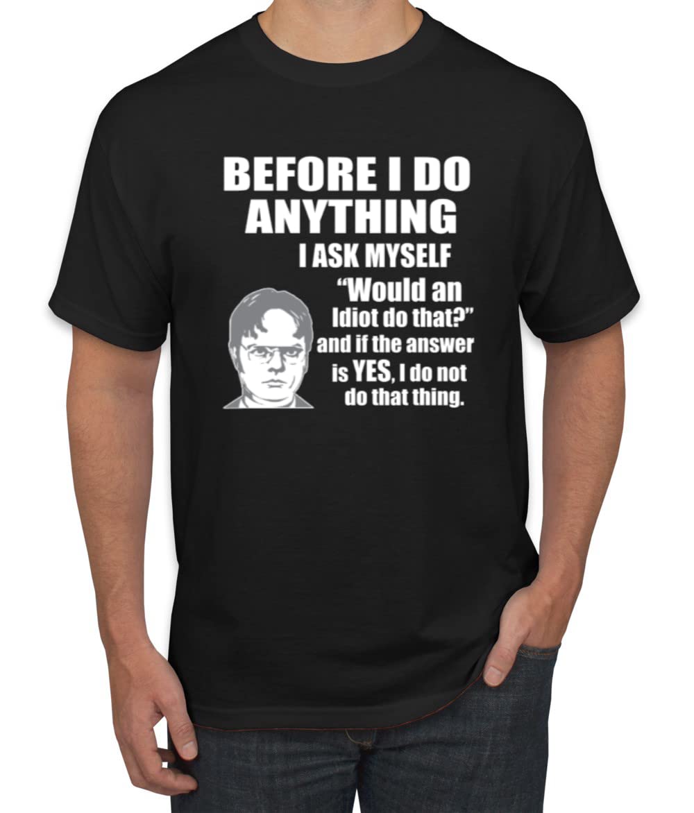 Office Dwight Quote - Before I Do Anything Pop Culture Men's Graphic T-Shirt