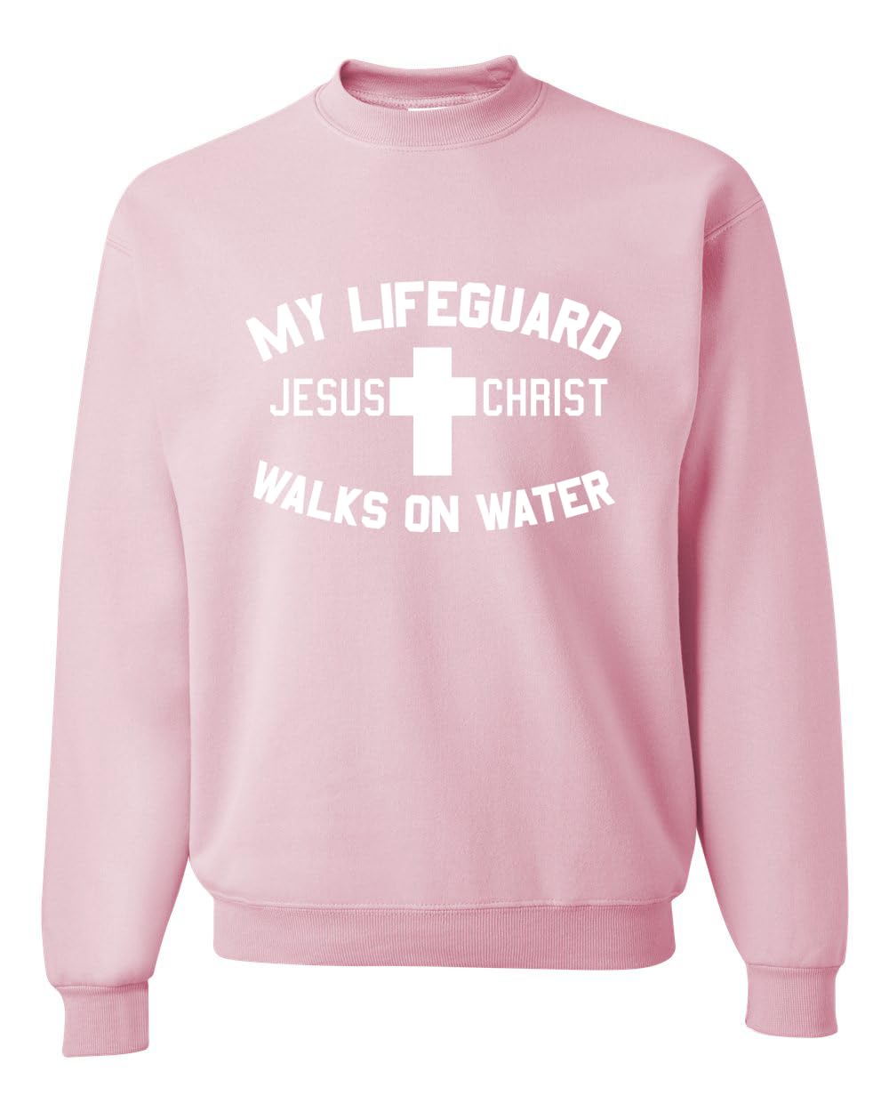 My Lifeguard Walks on Water Jesus Christ Bible Inspirational/Christian Unisex Crewneck Sweatshirt