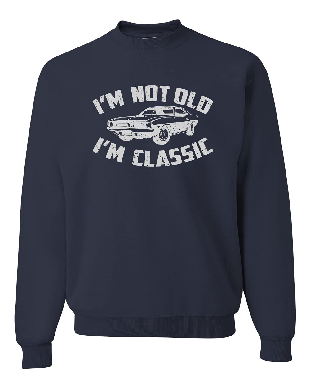 I'm Not Old I'm Classic Vintage Car Funny Gift for Dad Papa Humor Unisex Crewneck Sweatshirt
