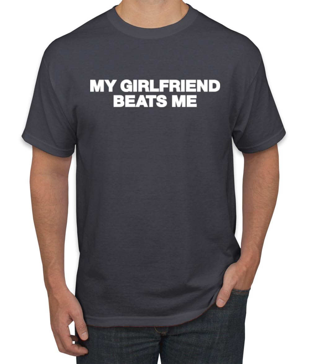 My Girlfriend Beats Me Funny Husband Wife His Hers Humor Men's T-Shirt