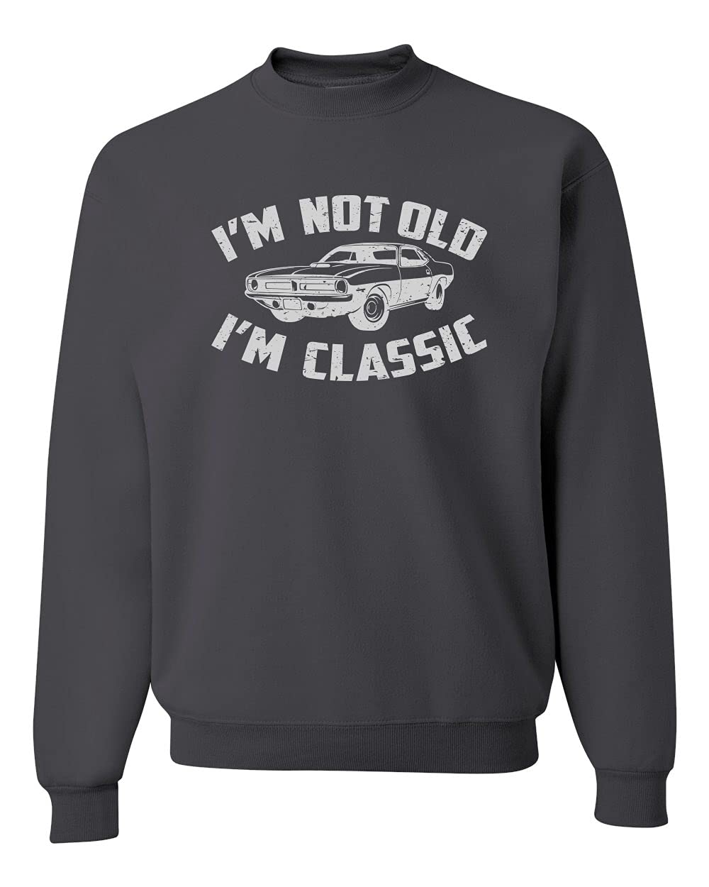 I'm Not Old I'm Classic Vintage Car Funny Gift for Dad Papa Humor Unisex Crewneck Sweatshirt