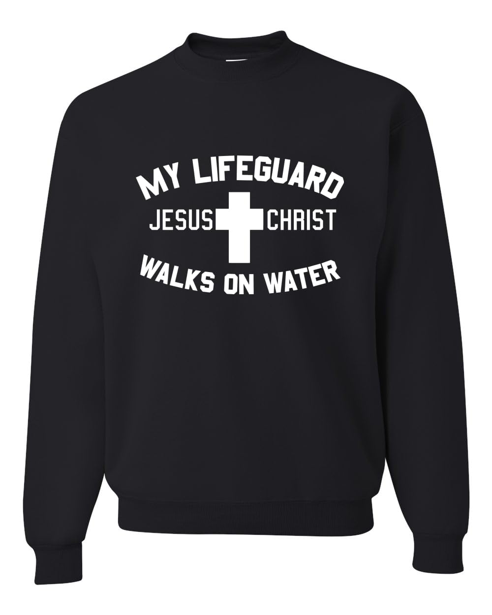 My Lifeguard Walks on Water Jesus Christ Bible Inspirational/Christian Unisex Crewneck Sweatshirt