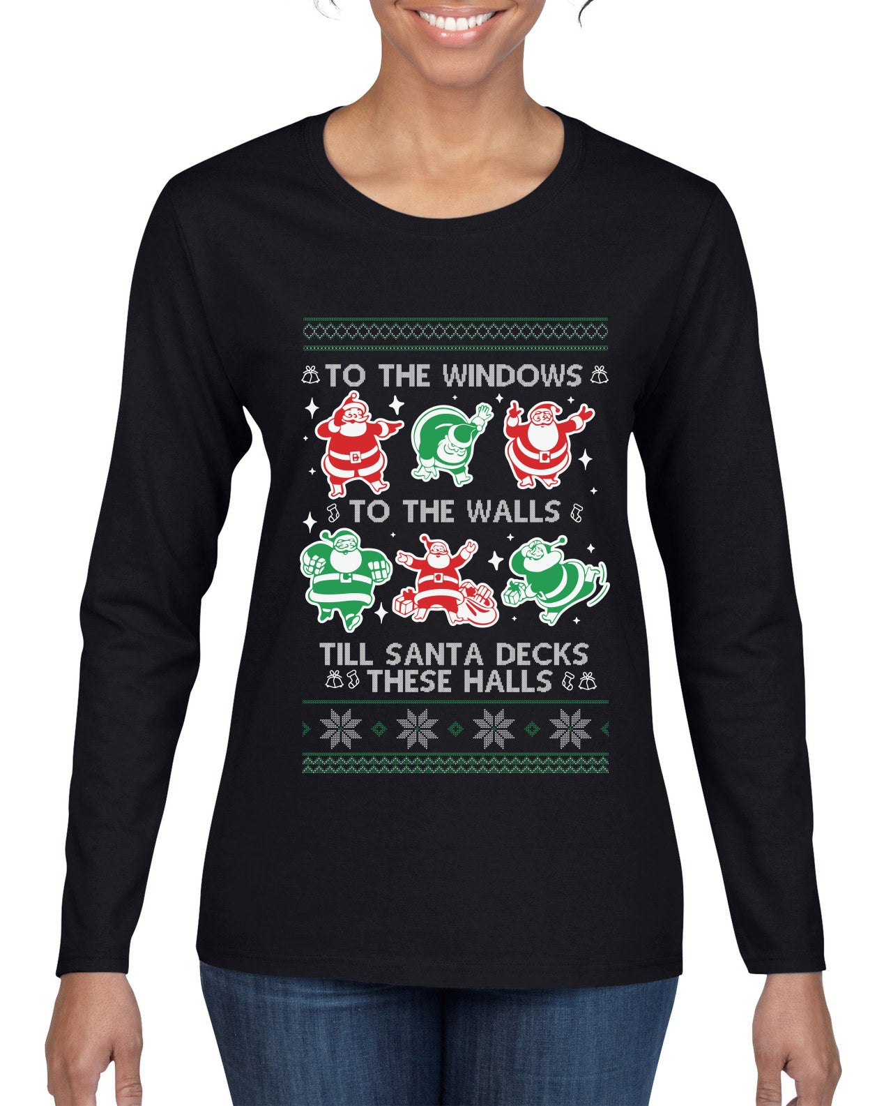 To The Windows To The Walls Till Santa Decks These Halls, Ugly Christmas Sweater Womens Graphic Long Sleeve T-Shirt