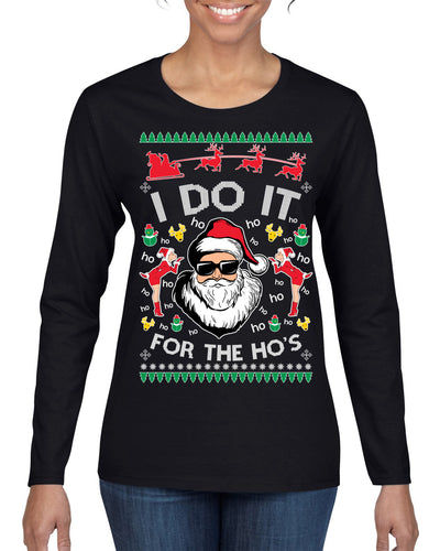 I Do It for the Hos Funny Santa Claus Ugly Christmas Sweater Womens Graphic Long Sleeve T-Shirt