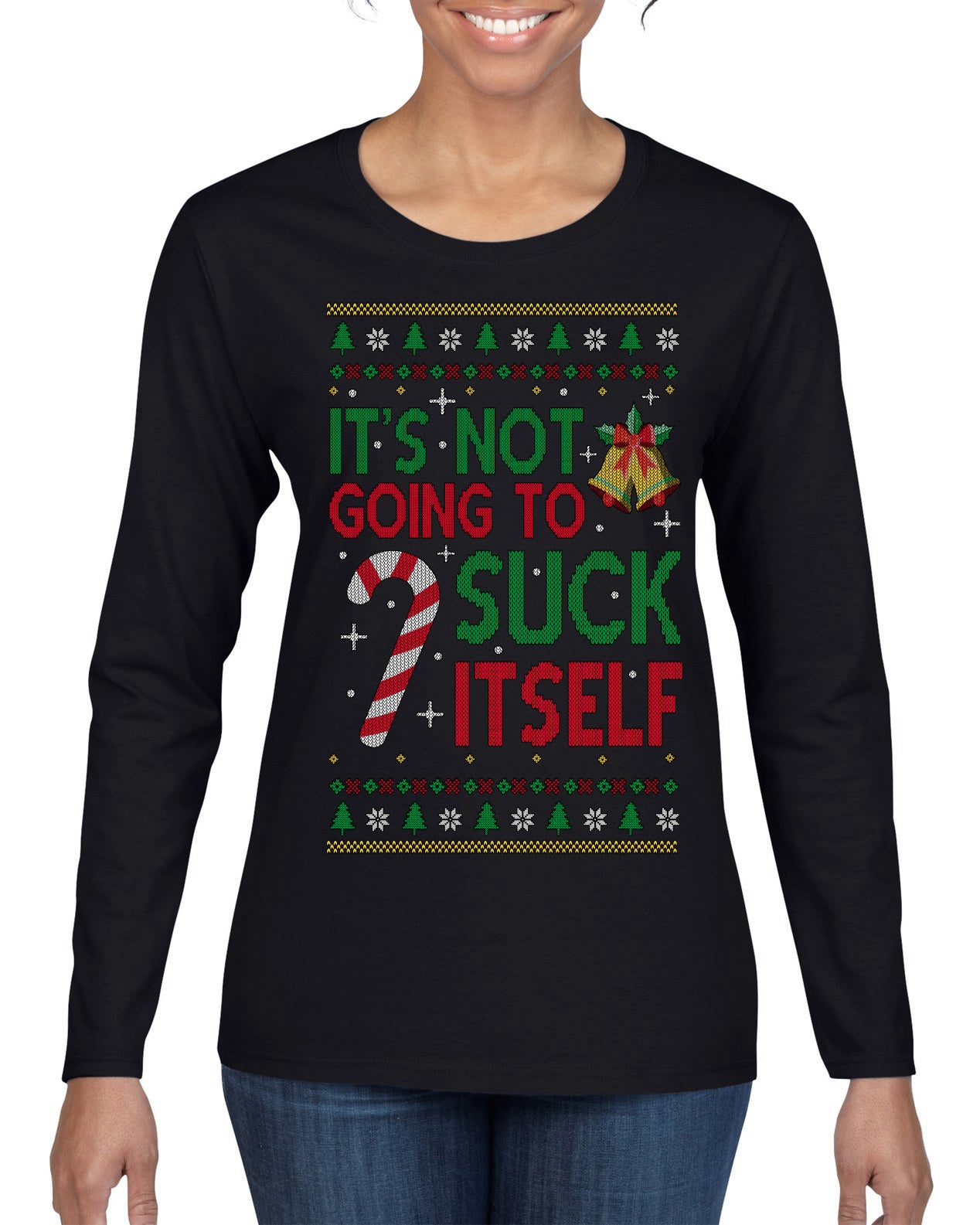 It's Not Going to Suck Itself Funny Candy Cane Ugly Christmas Sweater Womens Graphic Long Sleeve T-Shirt